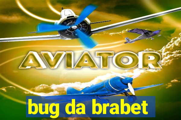 bug da brabet